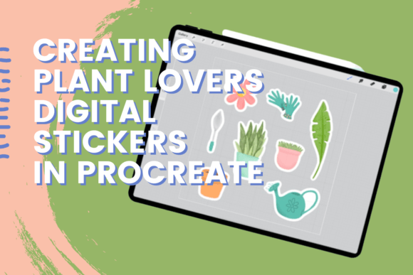 Download Creating Plant Lovers Digital Stickers in Procreate - Digital stickers Collection